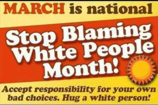 march-national-stop-blaming-white-people-month-accept-responsibility.jpg
