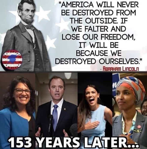 america-will-never-be-destroyed-from-outside-destroy-ourselves-lincoln-later-schiff-aoc-omar.jpg