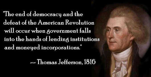 quote-thomas-jefferson-end-of-democracy-when-government-falls-into-hands-of-banks-moneyed-incorporations.jpg