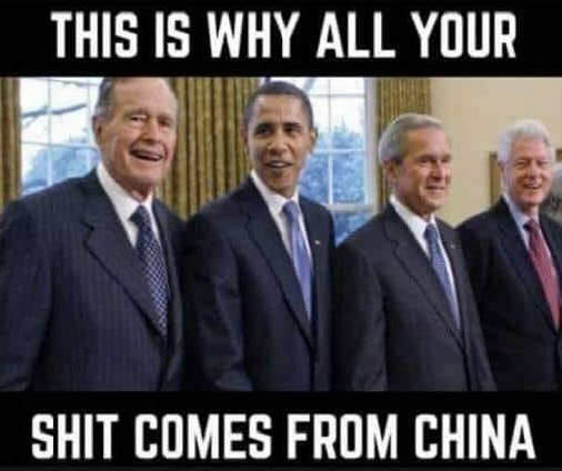 this-is-why-all-your-shit-comes-from-china-bush-obama-w-bill-clinton.jpg