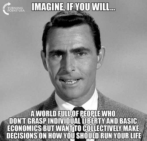 twilight-zone-imagine-people-who-dont-understand-liberty-basic-economics-but-want-to-run-your-life.jpg