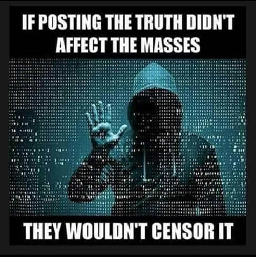 if-posting-the-truth-didnt-affect-masses-they-wouldnt-censor-it.jpg